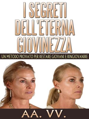 cover image of I Segreti dell'eterna Giovinezza--Un Metodo Provato per restare Giovani e Ringiovanire
